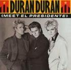 Duran Duran Meet El Presidente U 7